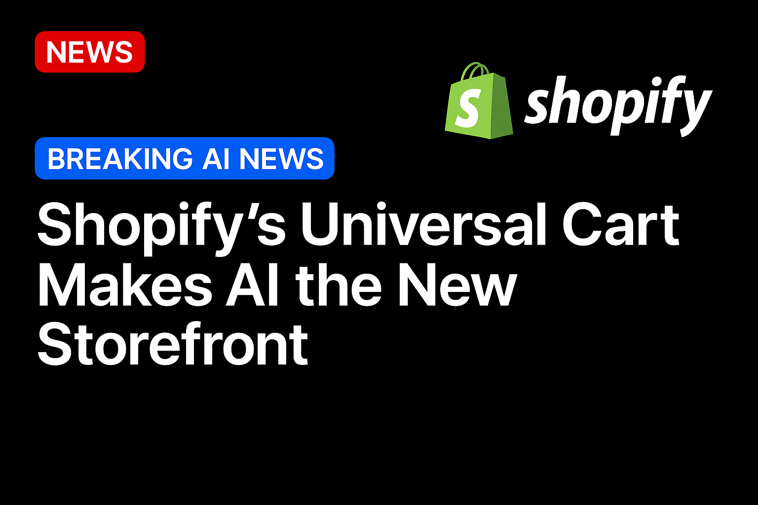 Shopify’s Universal Cart Makes AI the New Storefront