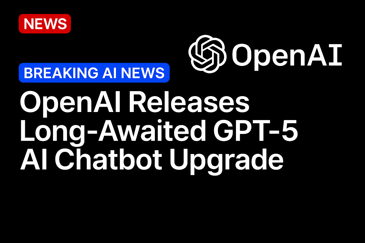 OpenAI releases long-awaited GPT-5 AI chatbot upgrade