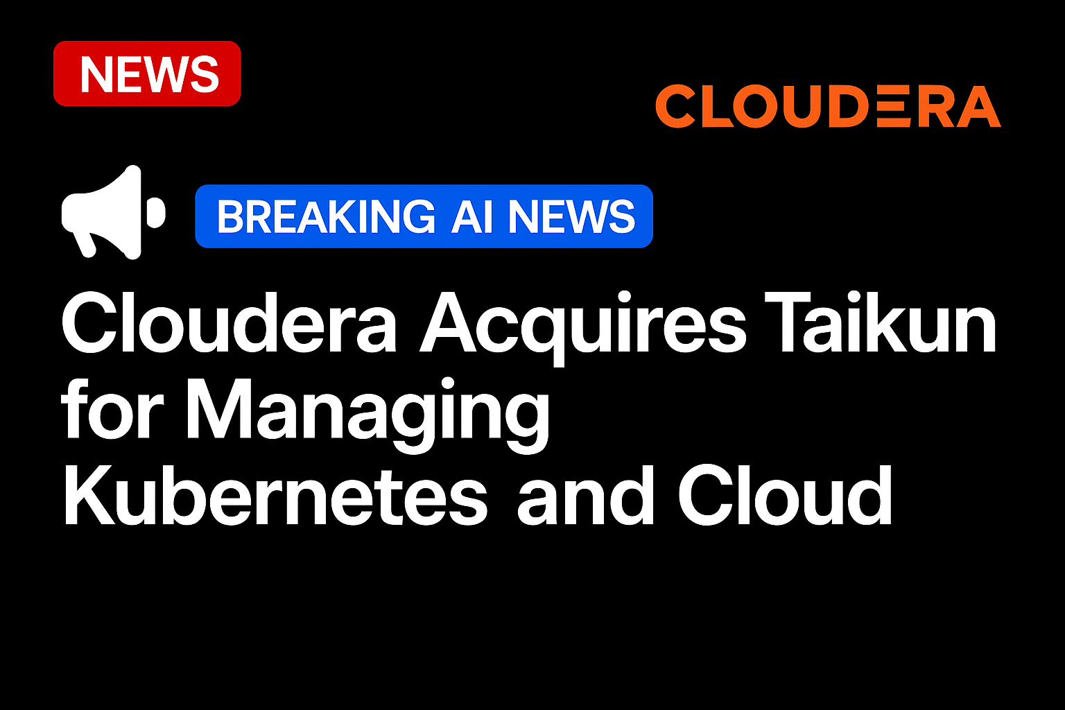 Cloudera Acquires Taikun for Managing Kubernetes and Cloud