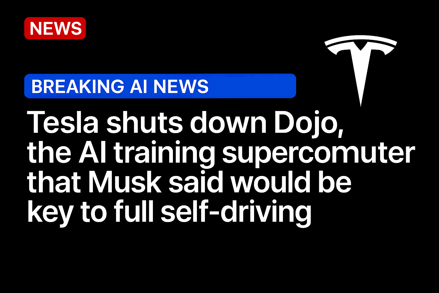 Tesla shuts down Dojo, the AI training supercomputer that Musk said would be key to full self-driving