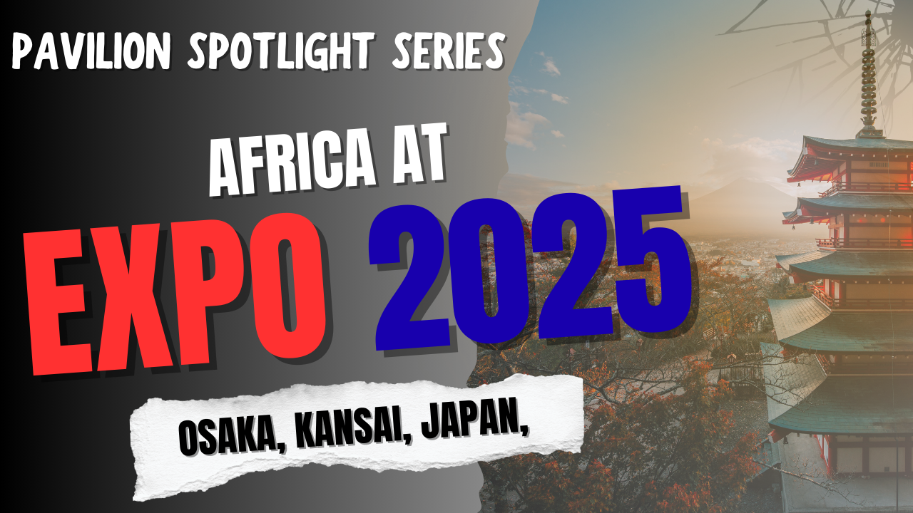 Africa at Expo 2025 Osaka: Rising Voices, Resilient Futures