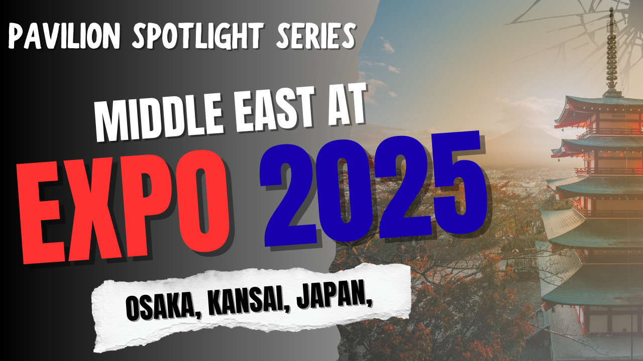 Middle East at Expo 2025 Osaka: Desert Wisdom, Future Cities