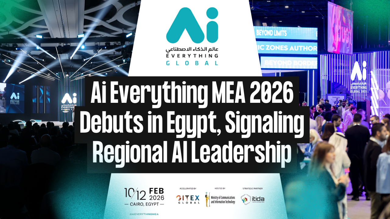Ai Everything MEA 2026 Debuts in Egypt, Signaling Regional AI Leadership