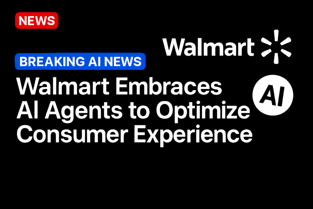 Walmart Embraces AI Agents to Optimize Consumer Experience