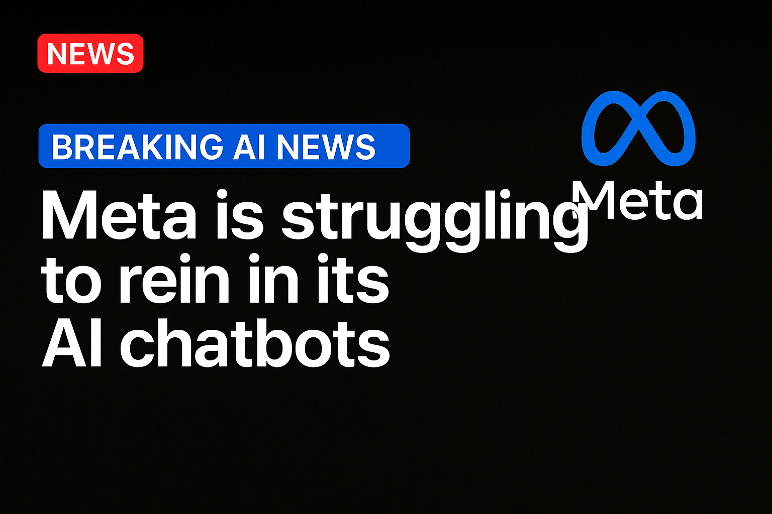 Meta is struggling to rein in its AI chatbots