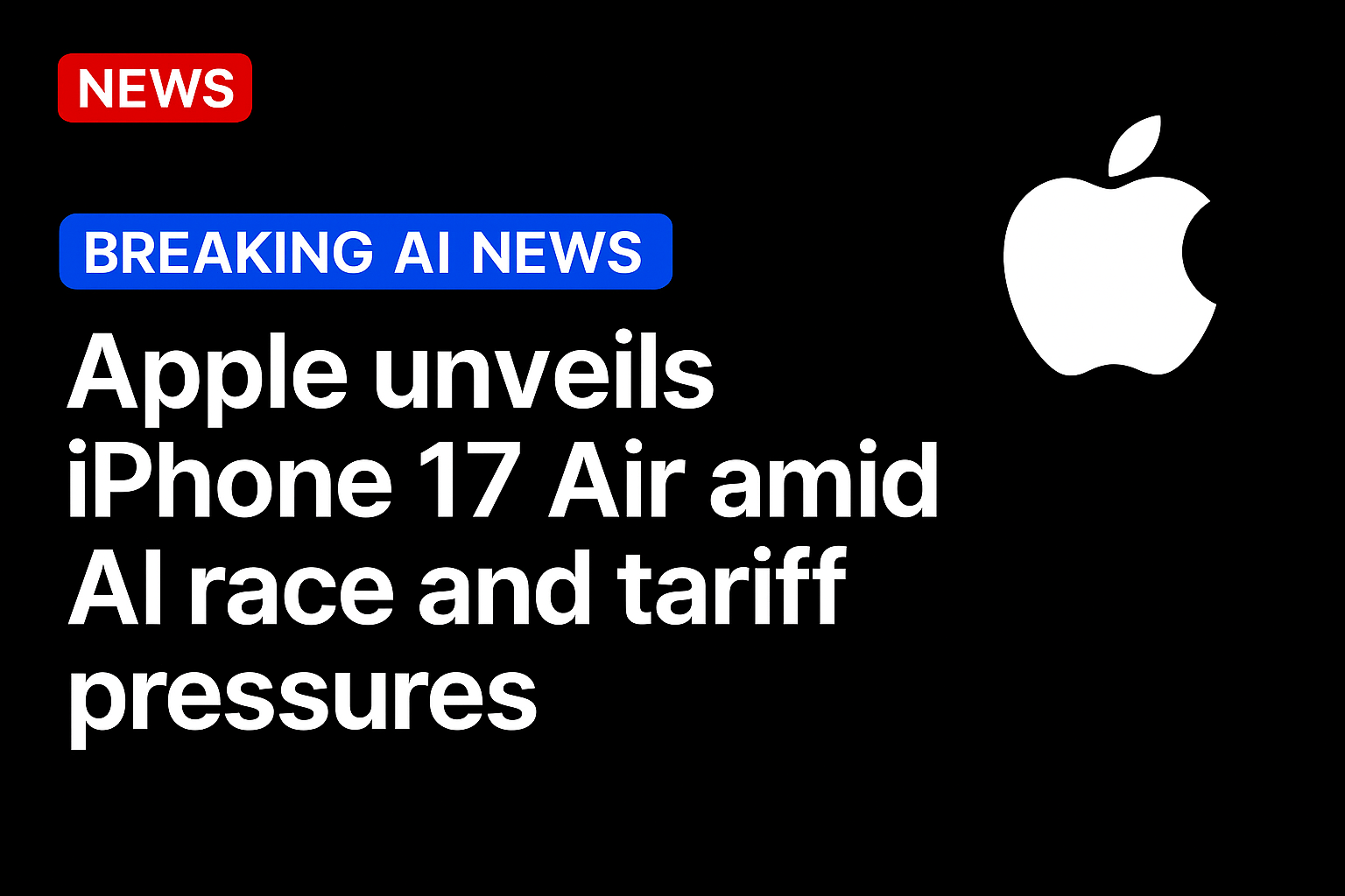 Apple unveils iPhone 17 Air amid AI race and tariff pressures