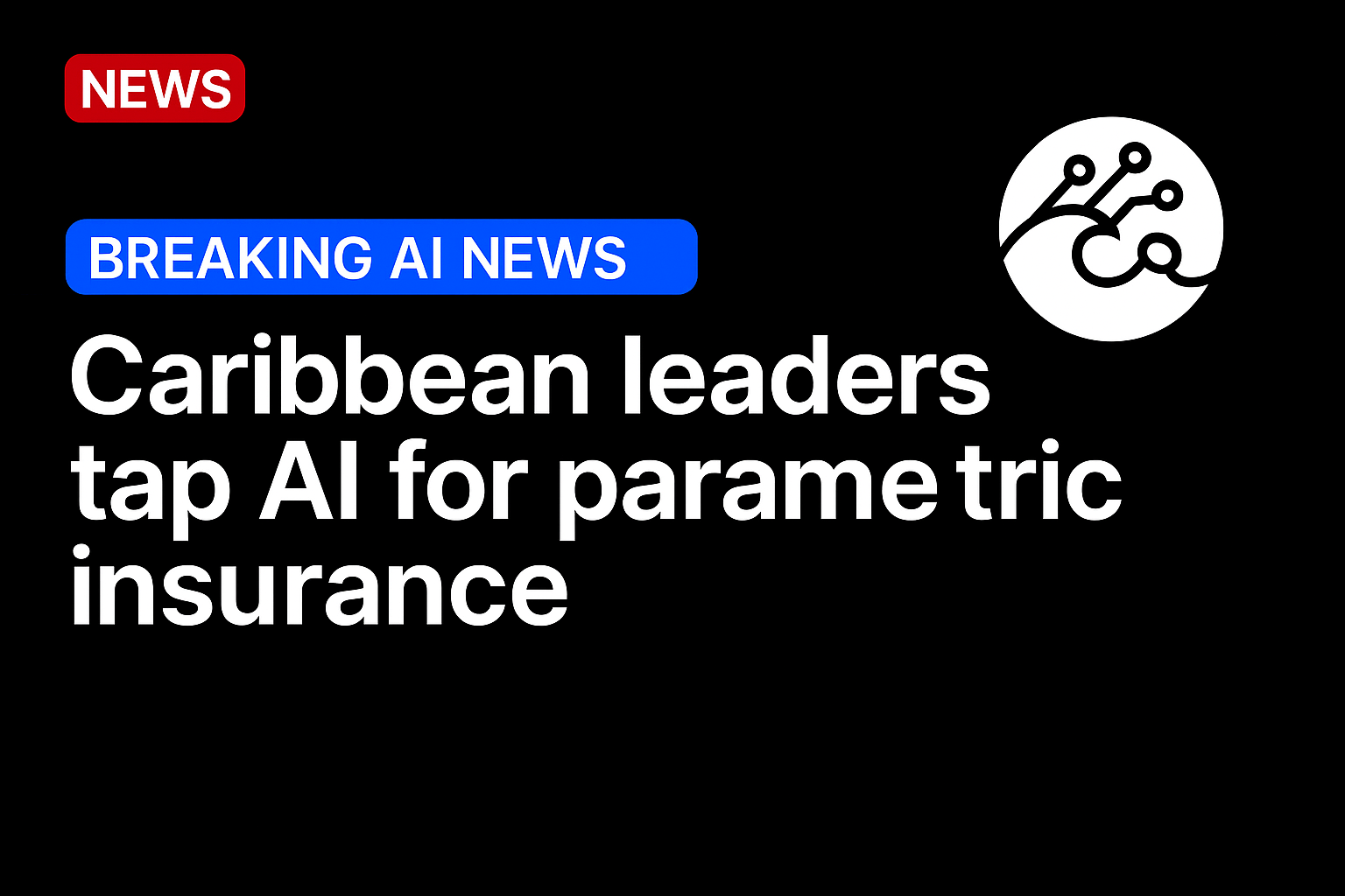 Caribbean leaders tap AI for parametric insurance