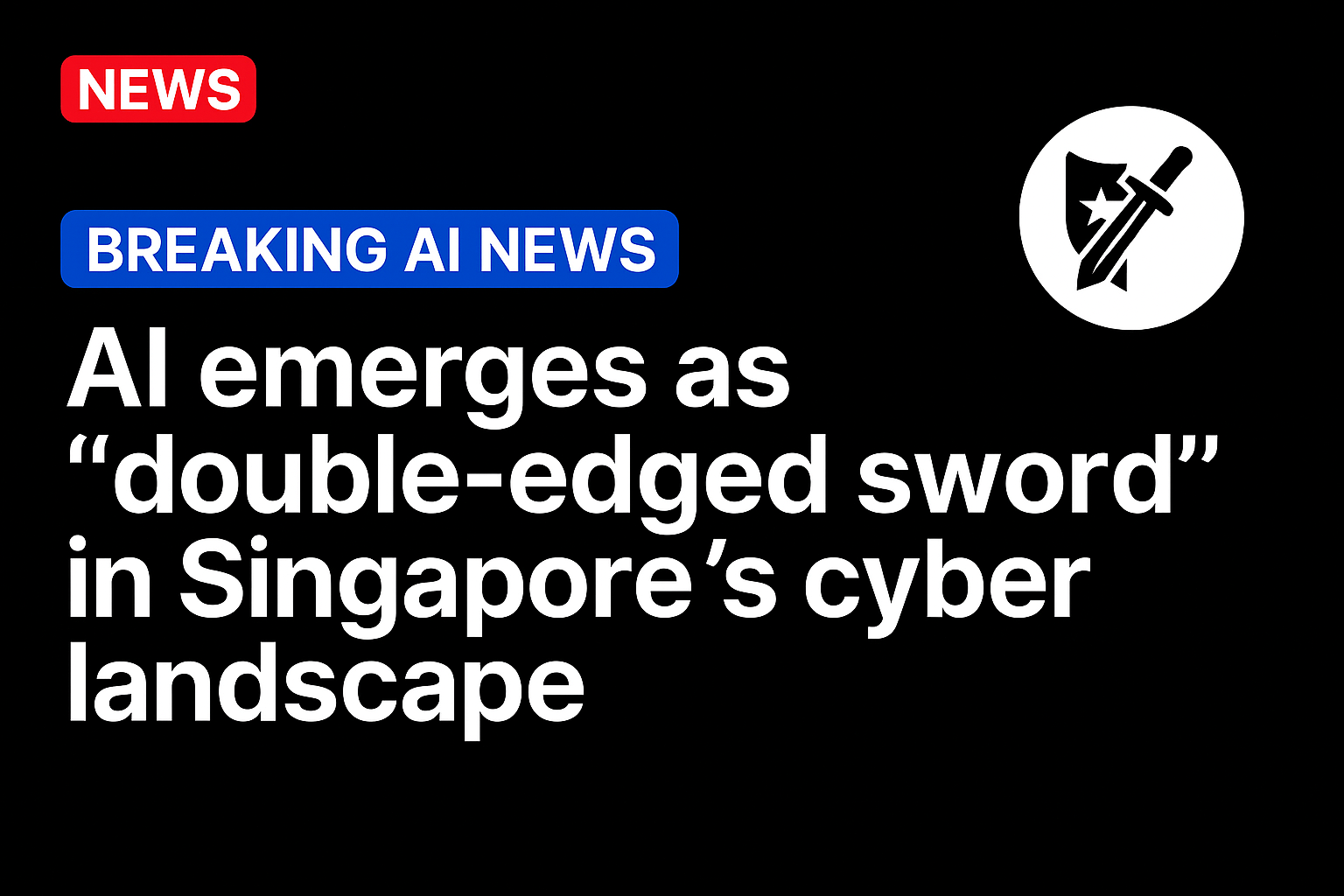 AI emerges as “double-edged sword” in Singapore’s cyber landscape
