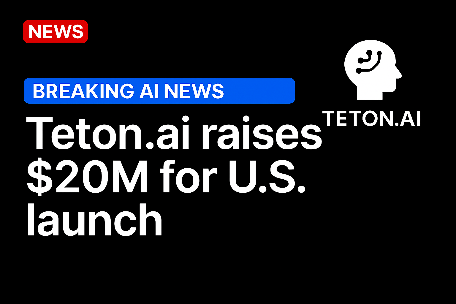 Teton.ai raises $20M for U.S. launch
