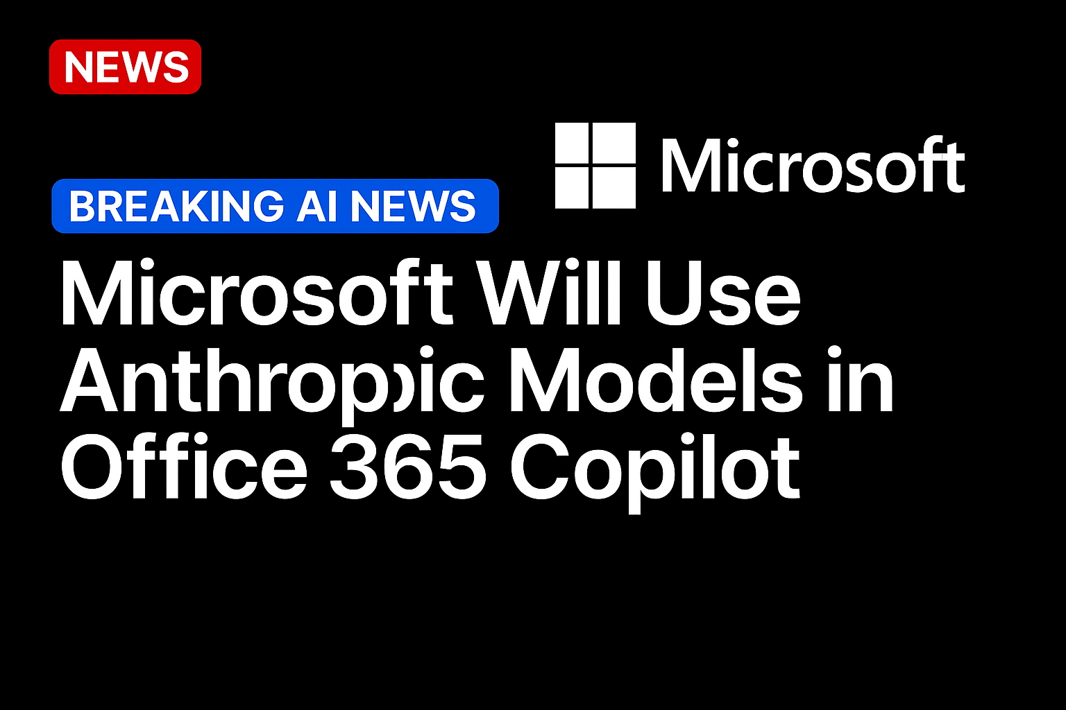 Microsoft Will Use Anthropic Models in Office 365 Copilot
