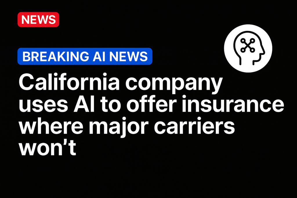 California company uses AI to offer insurance where major carriers won’t