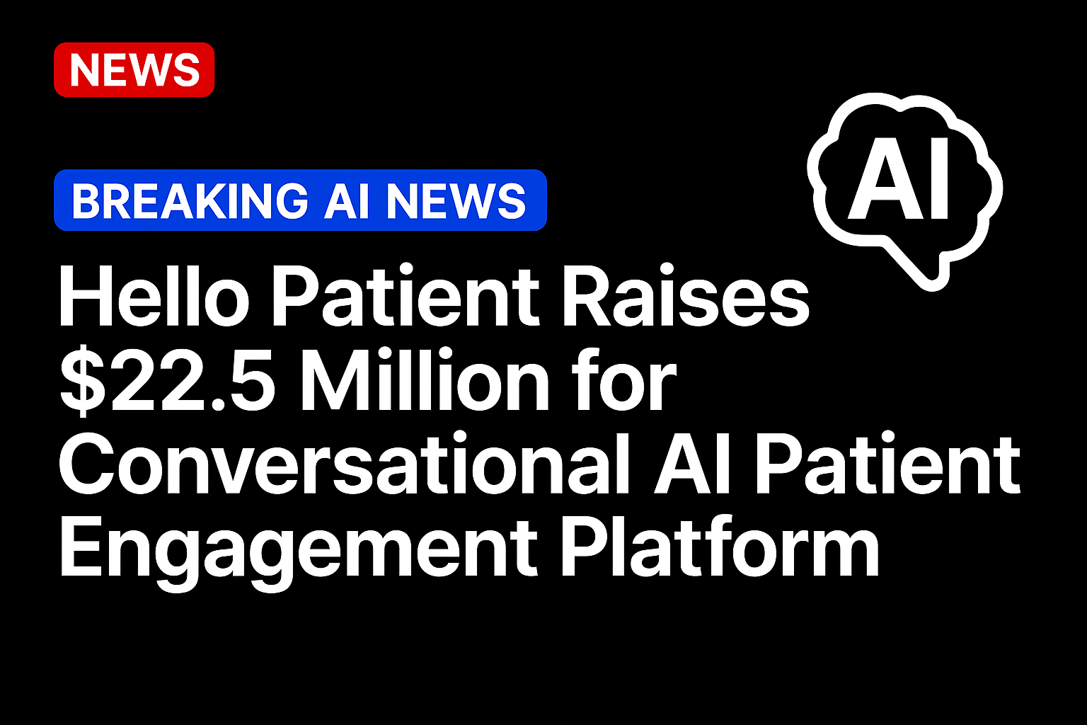 Hello Patient Raises $22.5 Million for Conversational AI Patient Engagement Platform