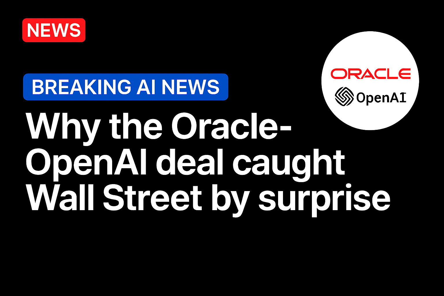 Why the Oracle-OpenAI deal caught Wall Street by surprise