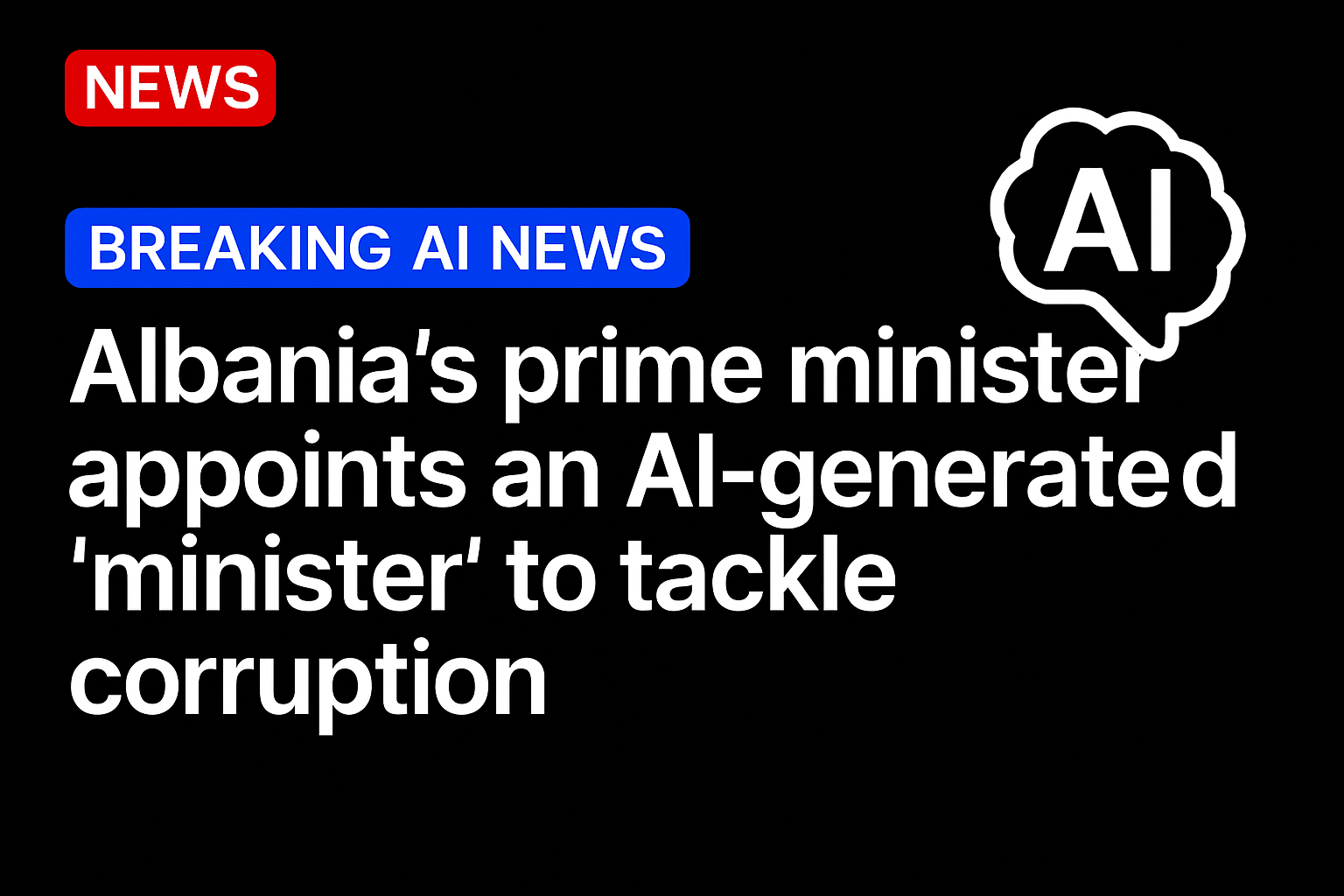 Albania’s prime minister appoints an AI-generated ‘minister’ to tackle corruption