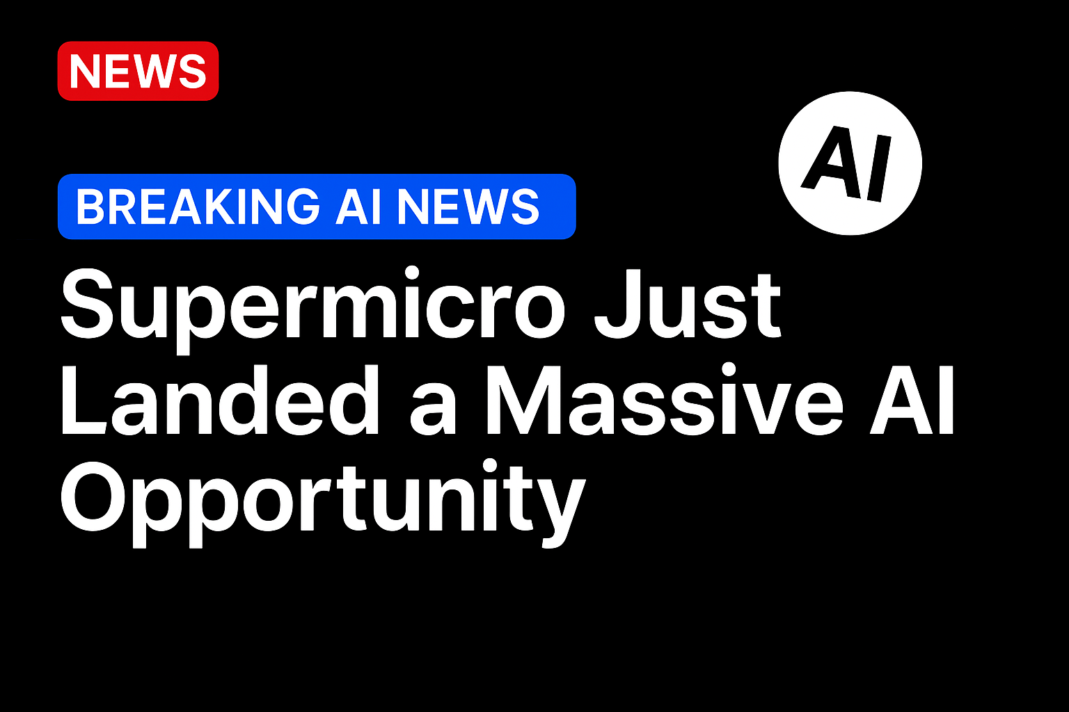 Supermicro Just Landed a Massive AI Opportunity