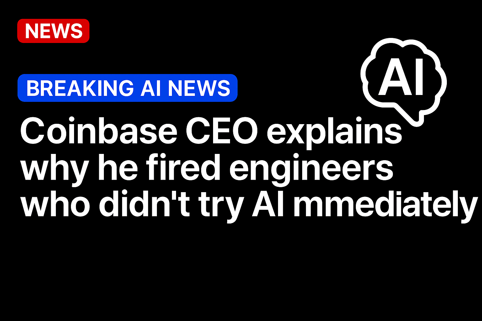 Coinbase CEO explains why he fired engineers who didn’t try AI immediately