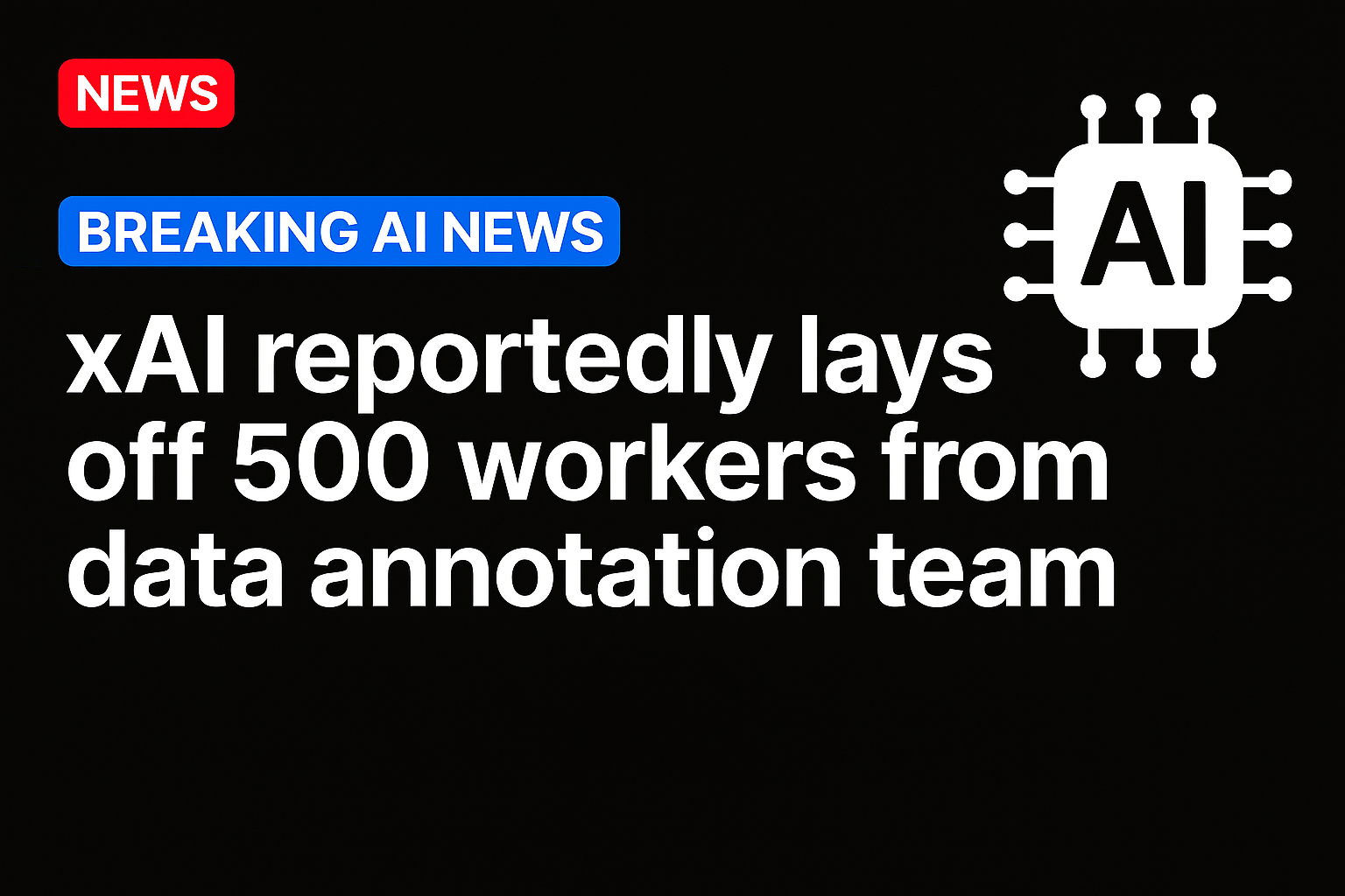 xAI reportedly lays off 500 workers from data annotation team