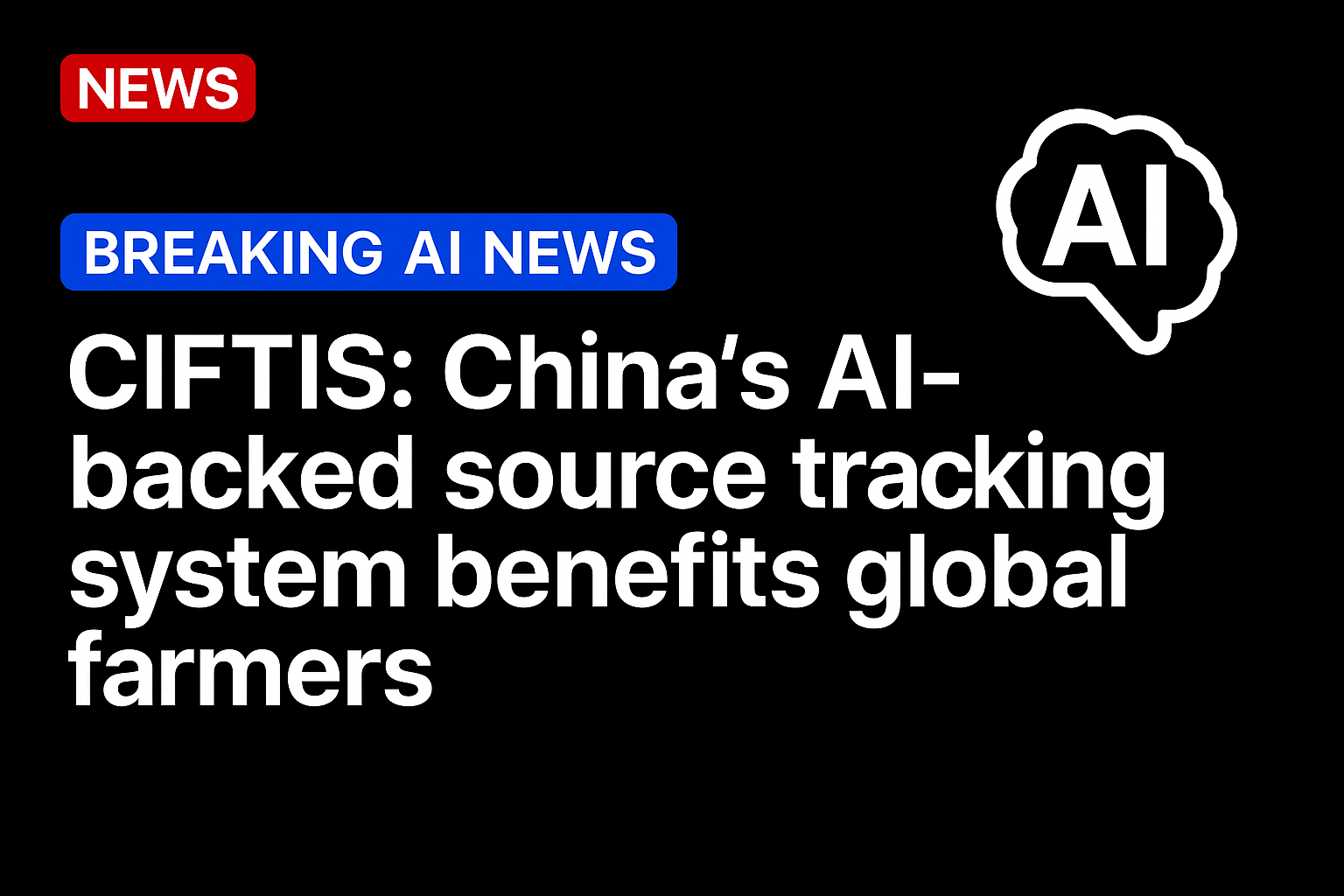 CIFTIS: China’s AI-backed source tracking system benefits global farmers