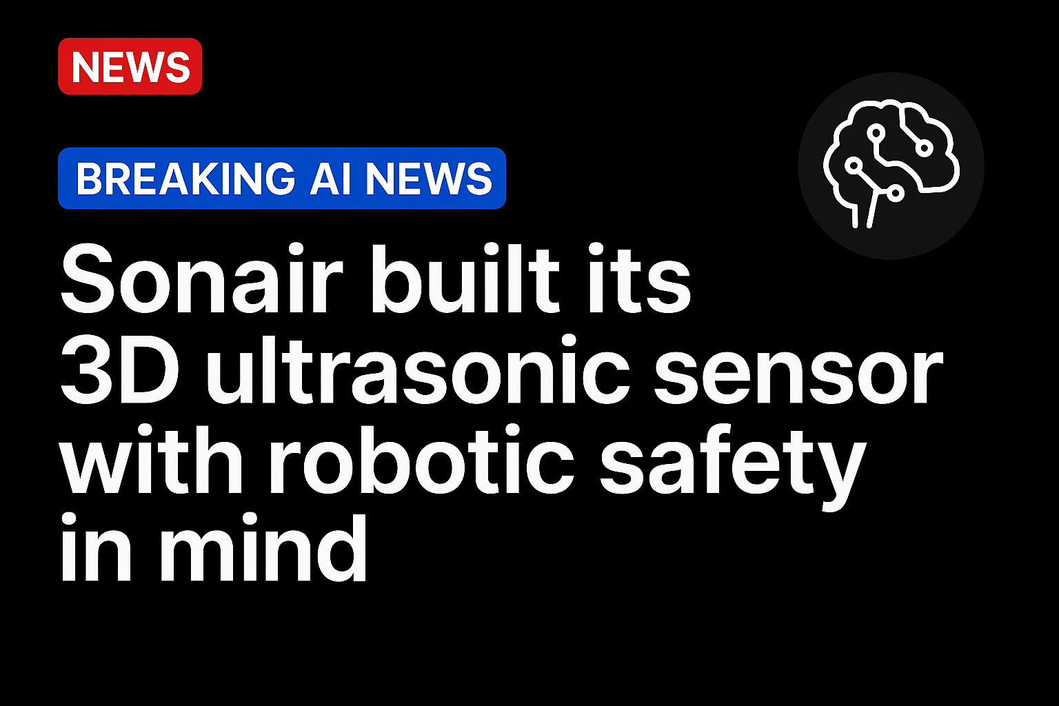 Sonair built its 3D ultrasonic sensor with robotic safety in mind