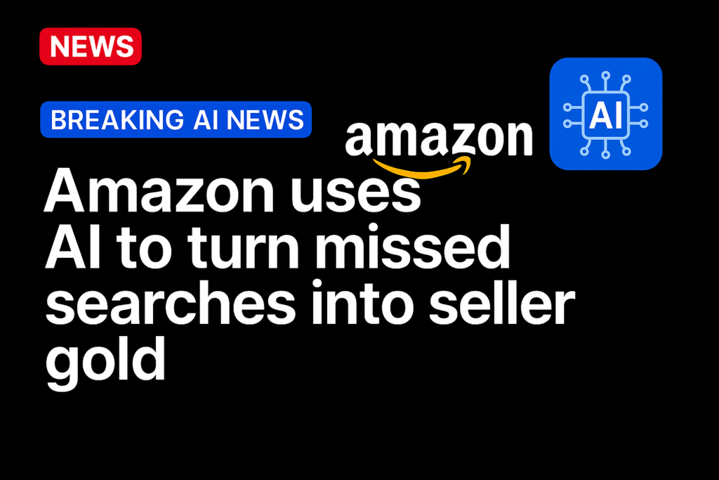 Amazon Uses AI to Turn Missed Searches Into Seller Gold