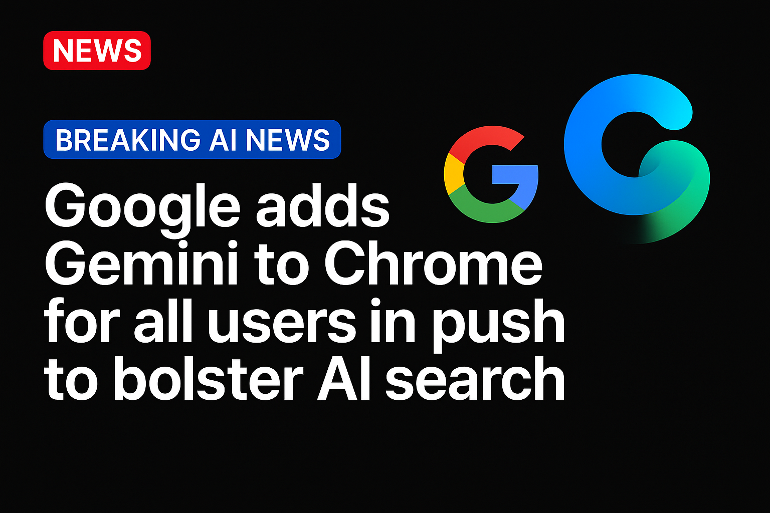 Google adds Gemini to Chrome for all users in push to bolster AI search