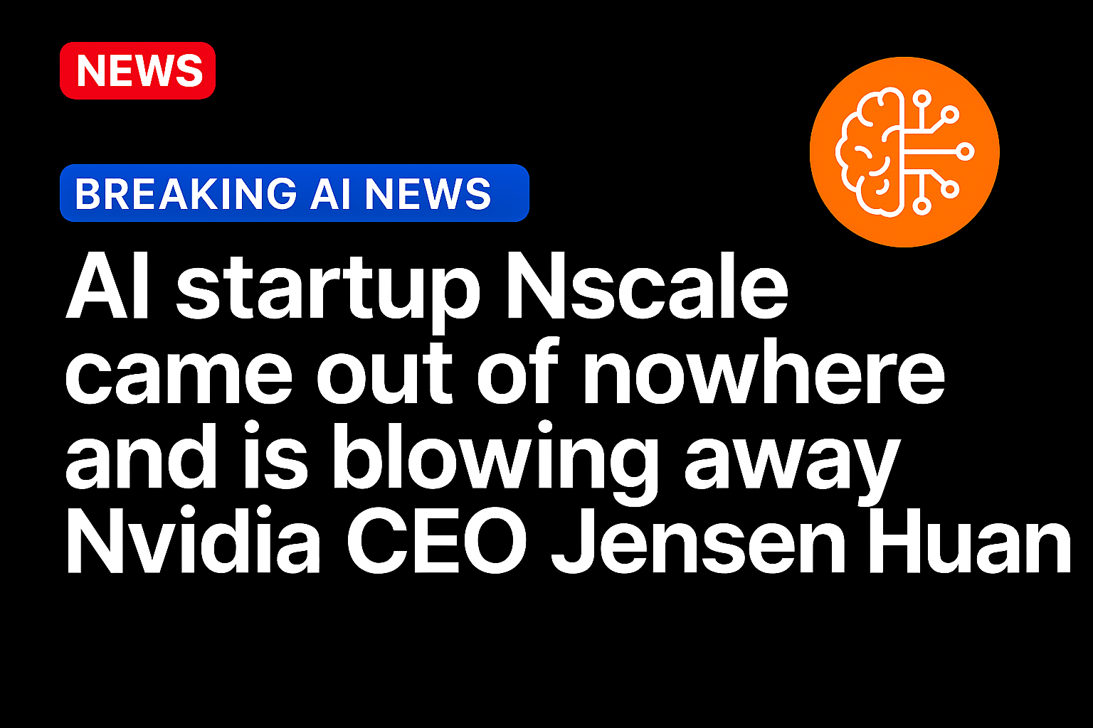 AI startup Nscale came out of nowhere and is blowing away Nvidia CEO Jensen Huang