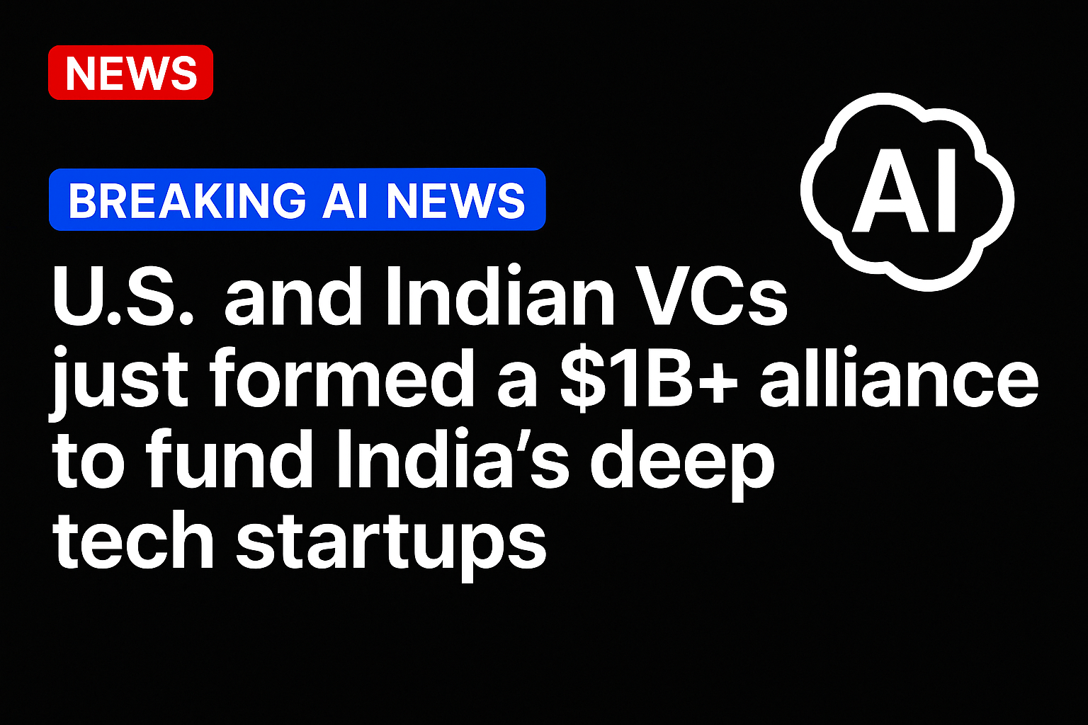 U.S. and Indian VCs just formed a $1B+ alliance to fund India’s deep tech startups