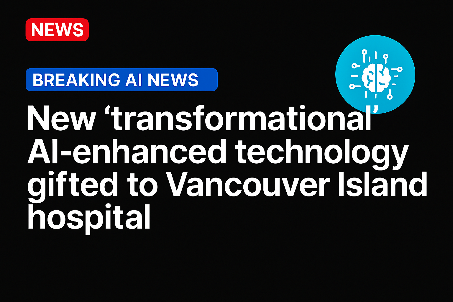 New ‘transformational’ AI-enhanced technology gifted to Vancouver Island hospital
