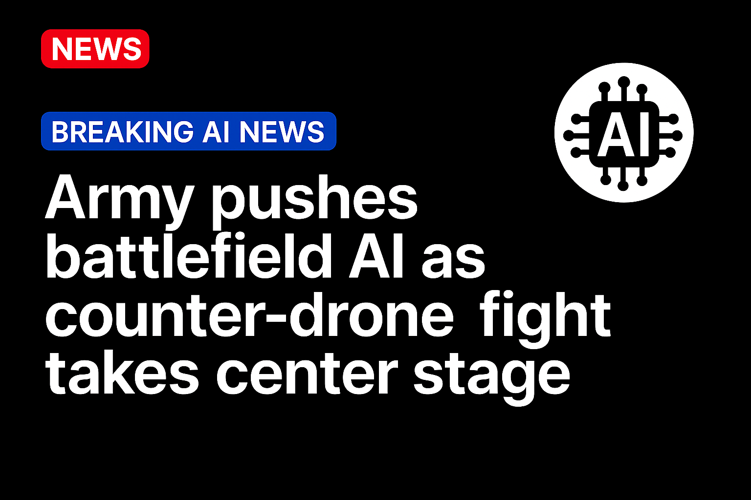Army pushes battlefield AI as counter-drone fight takes center stage