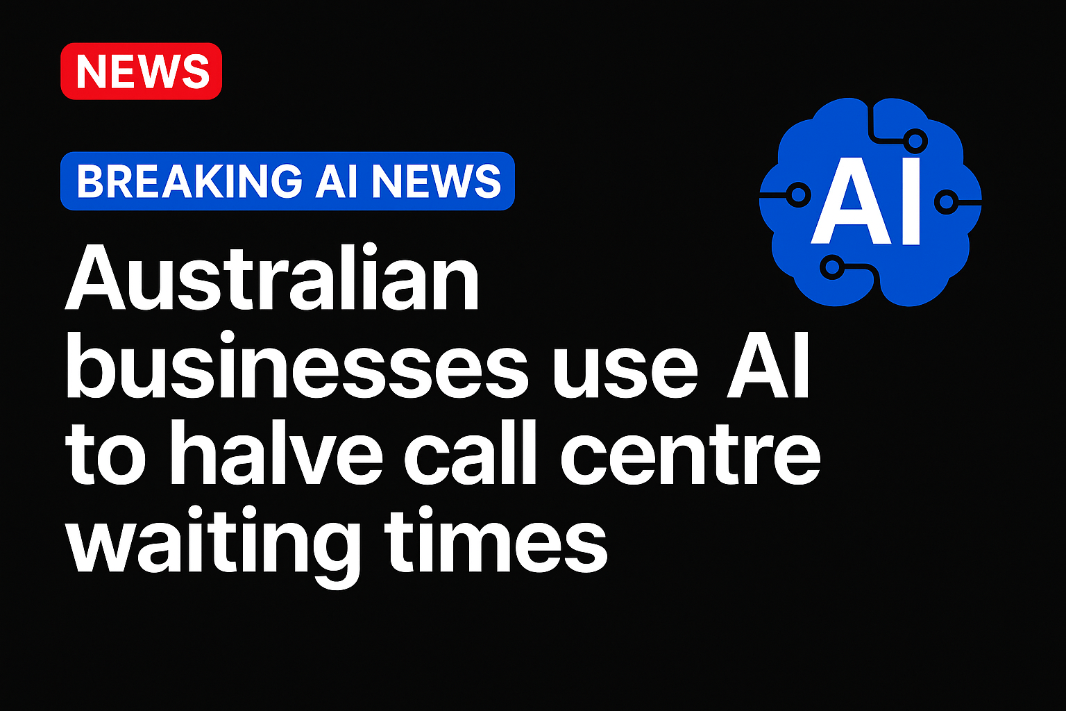Australian businesses use AI to halve call centre waiting times