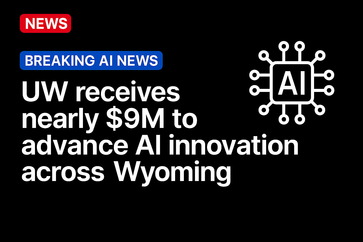 UW receives nearly $9M to advance AI innovation across Wyoming