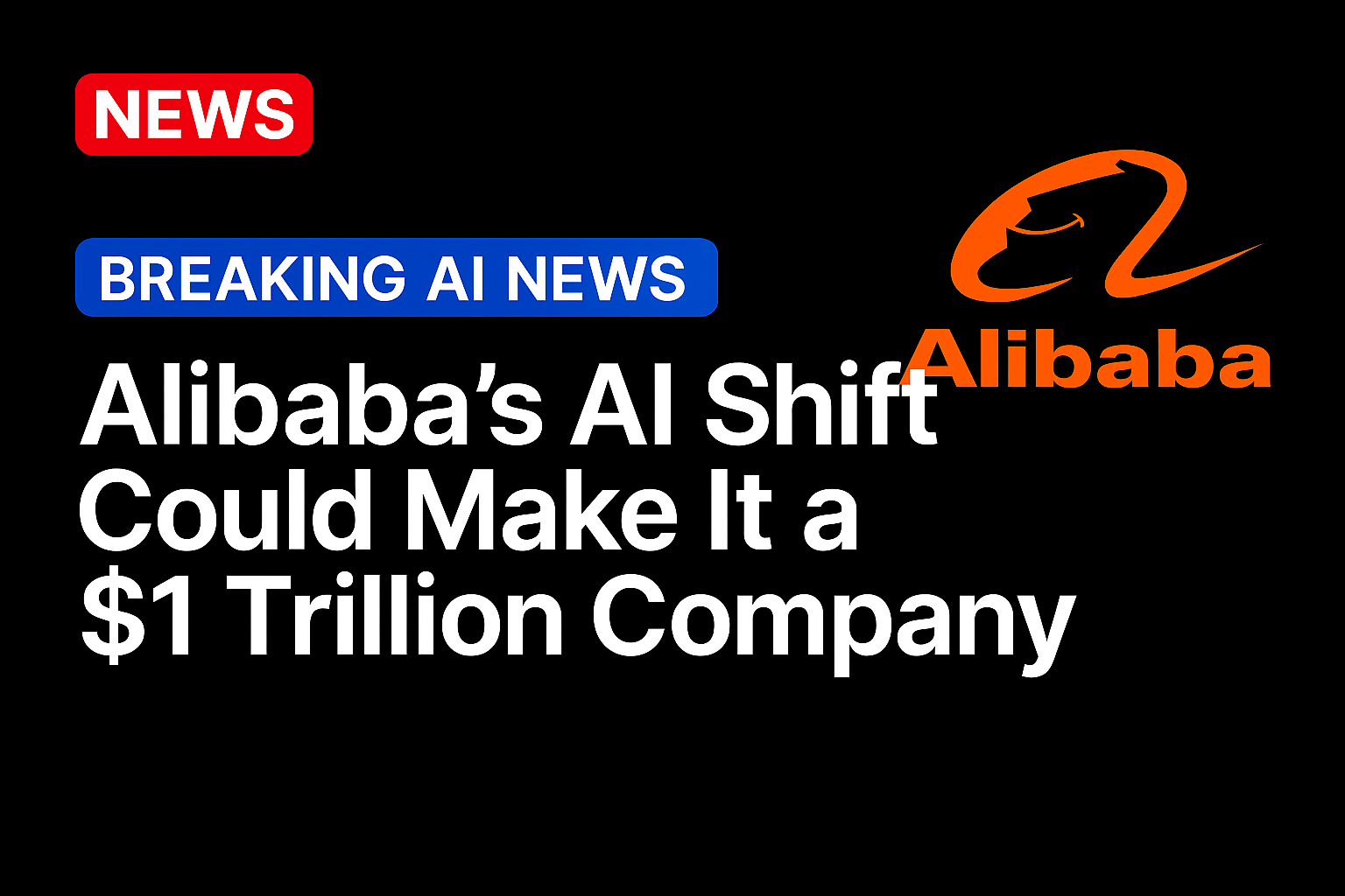 Alibaba’s AI Shift Could Make It a $1 Trillion Company