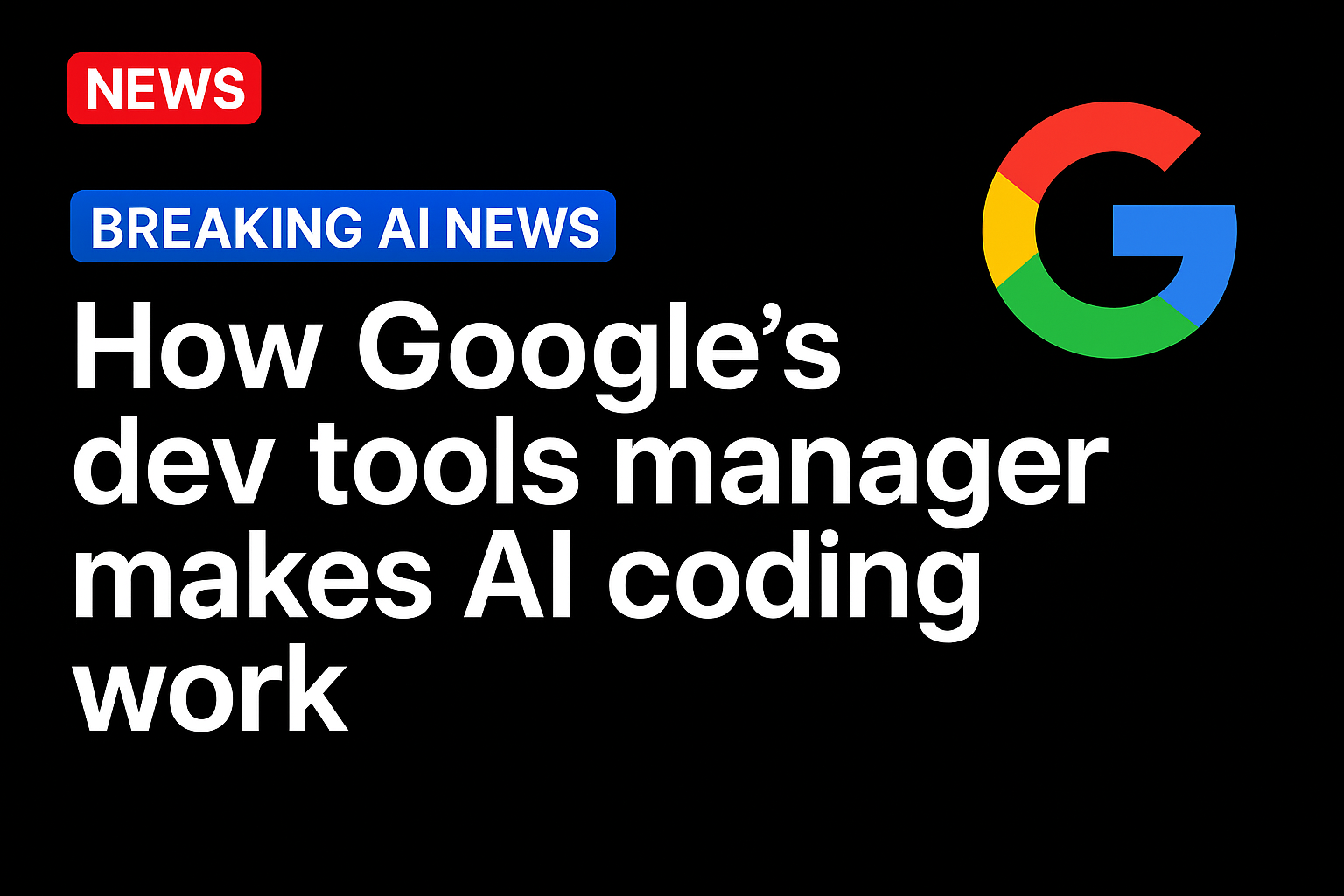 How Google’s dev tools manager makes AI coding work