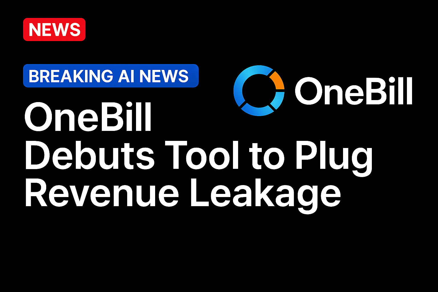 OneBill Debuts Tool to Plug Revenue Leakage