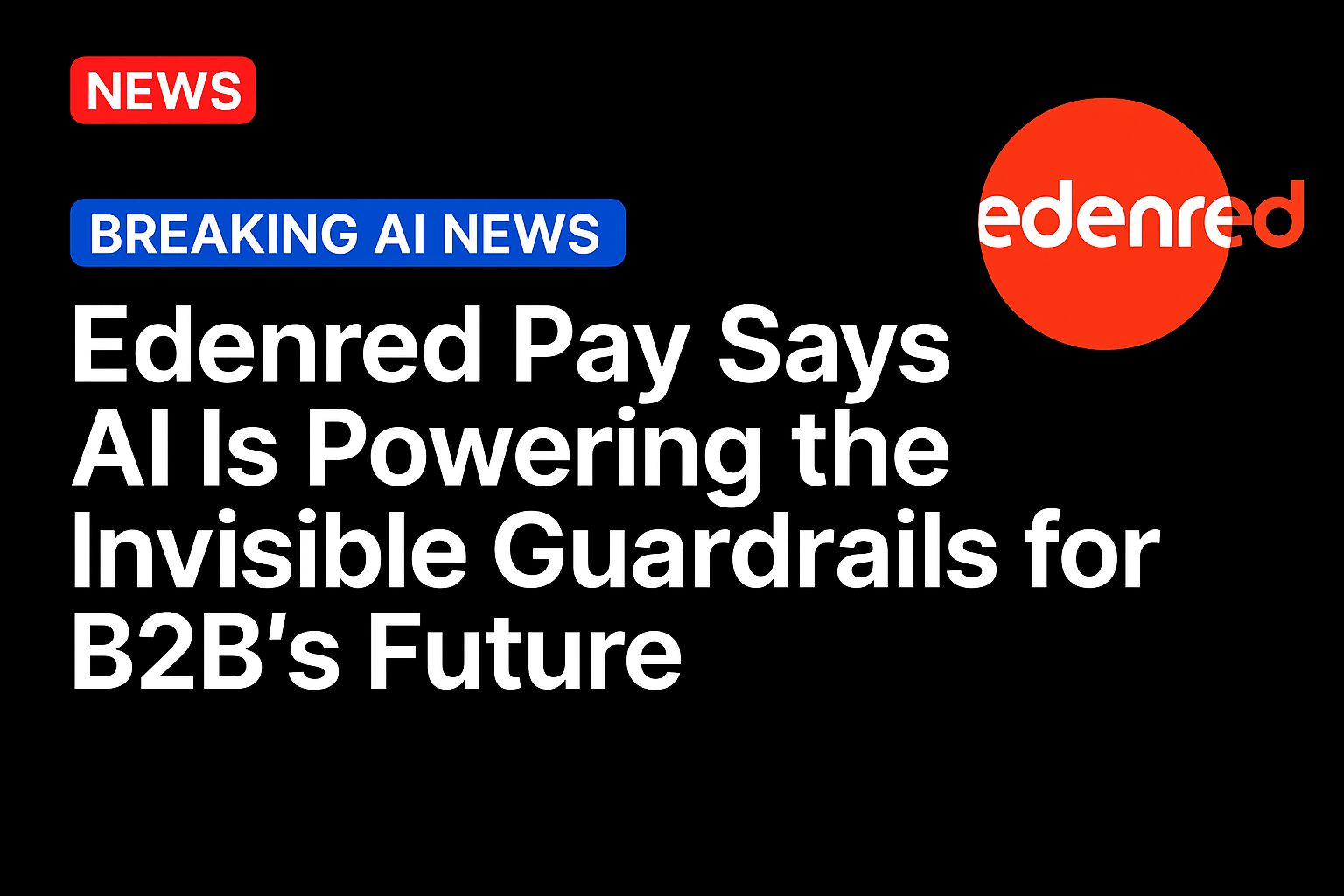 Edenred Pay Says AI Is Powering the Invisible Guardrails for B2B’s Future