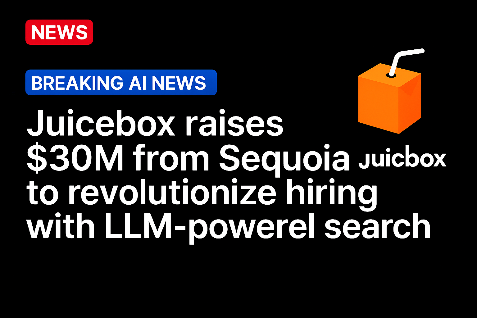 Juicebox raises $30M from Sequoia to revolutionize hiring with LLM-powered search