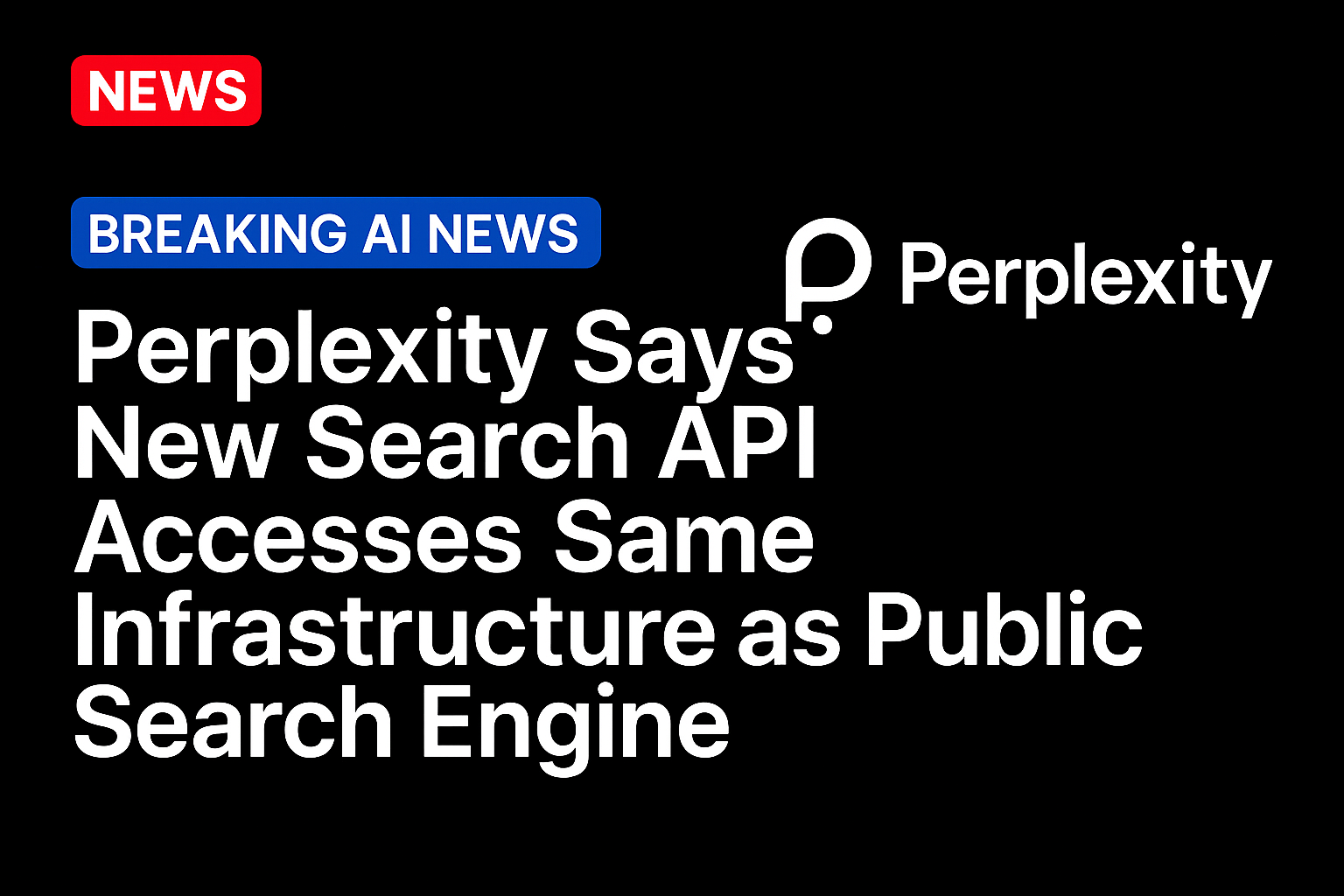 Perplexity Says New Search API Accesses Same Infrastructure as Public Search Engine