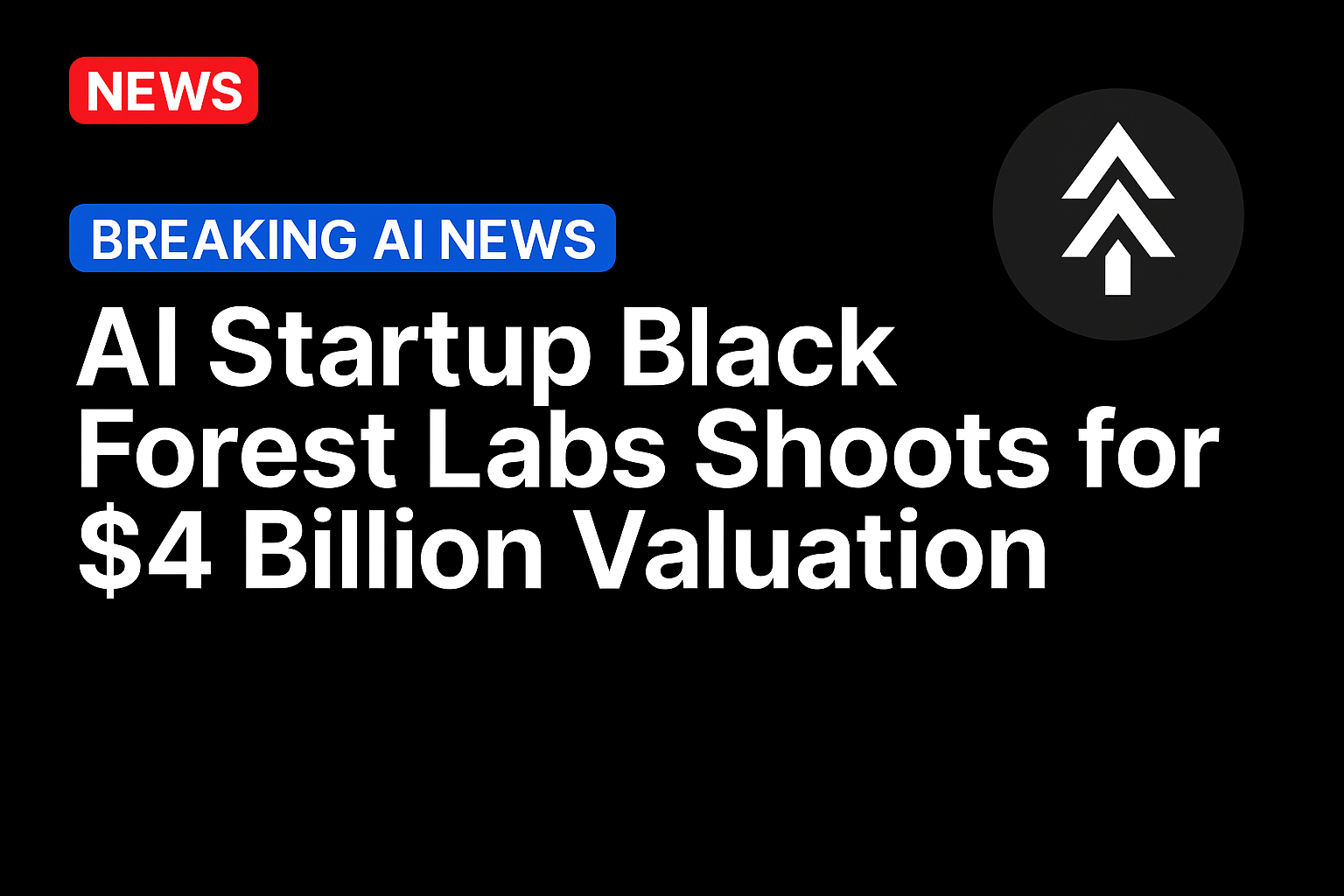 AI Startup Black Forest Labs Shoots for $4 Billion Valuation