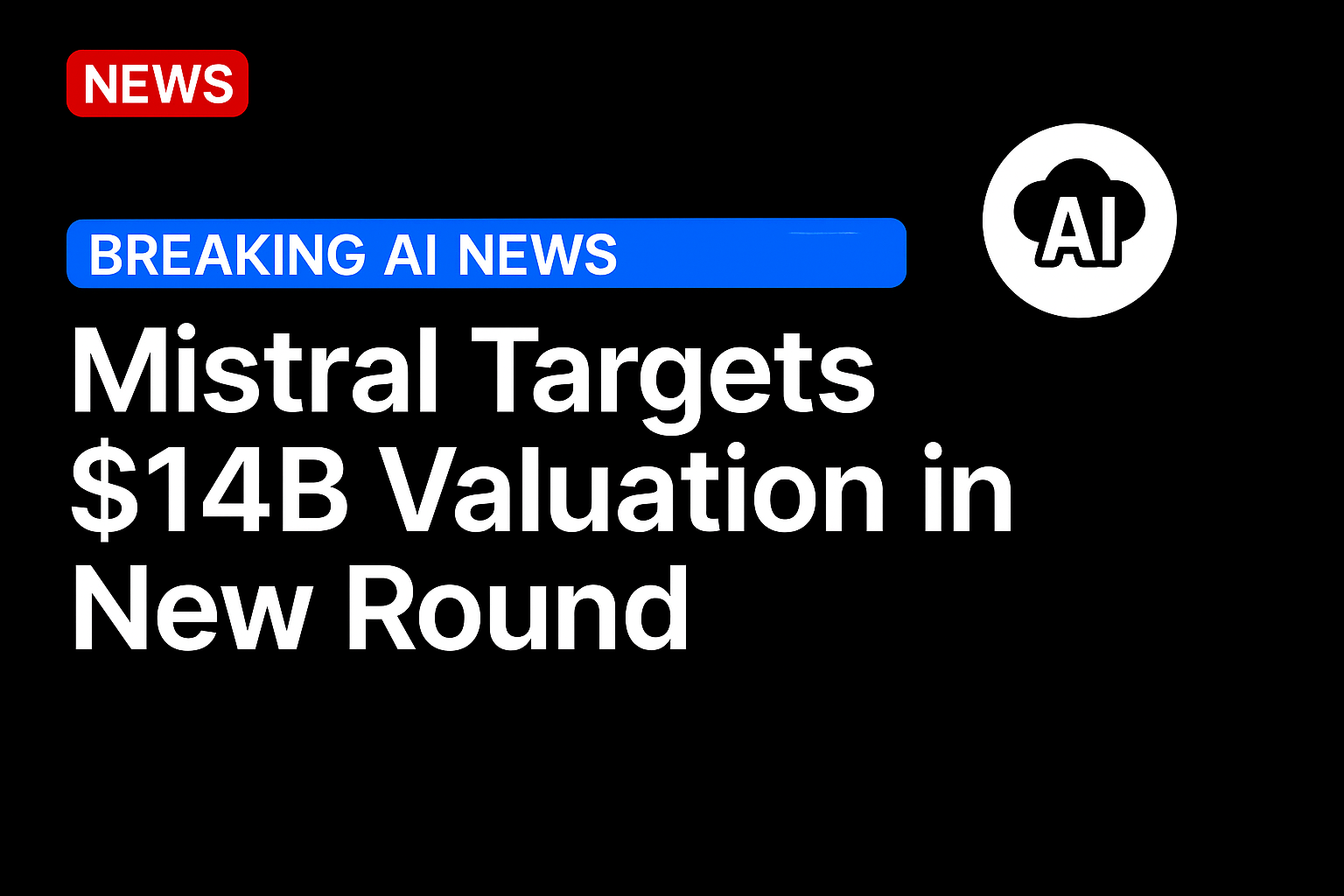 Mistral Targets $14B Valuation in New Round
