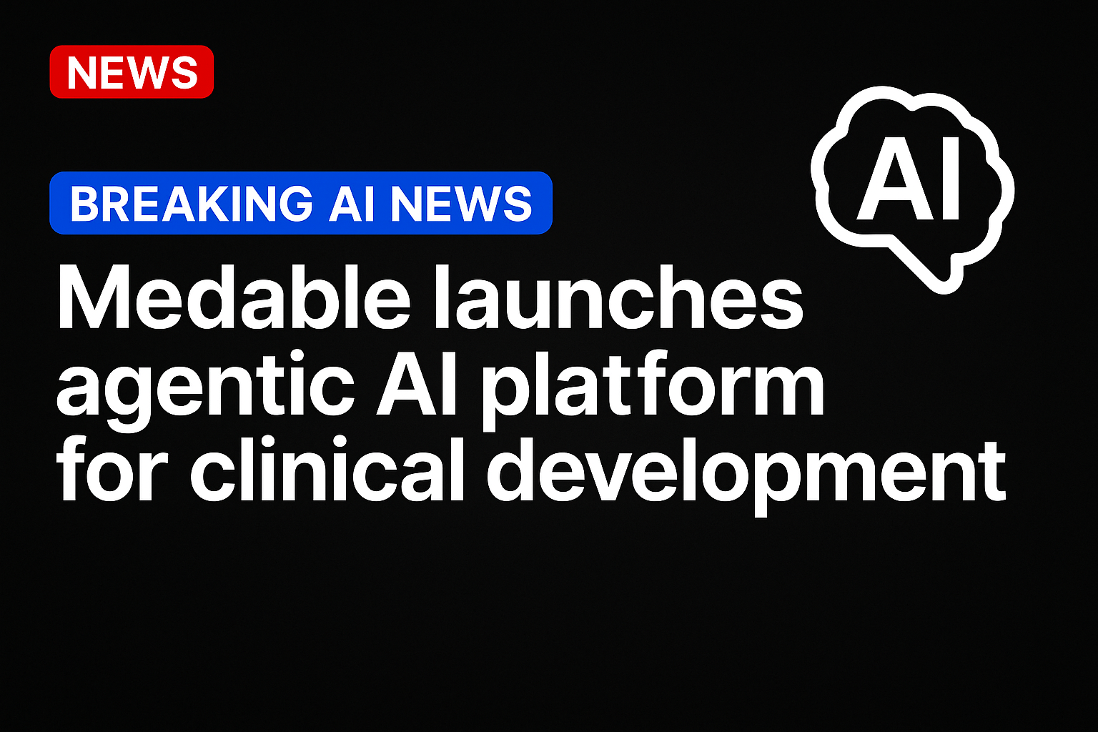 Medable launches agentic AI platform for clinical development