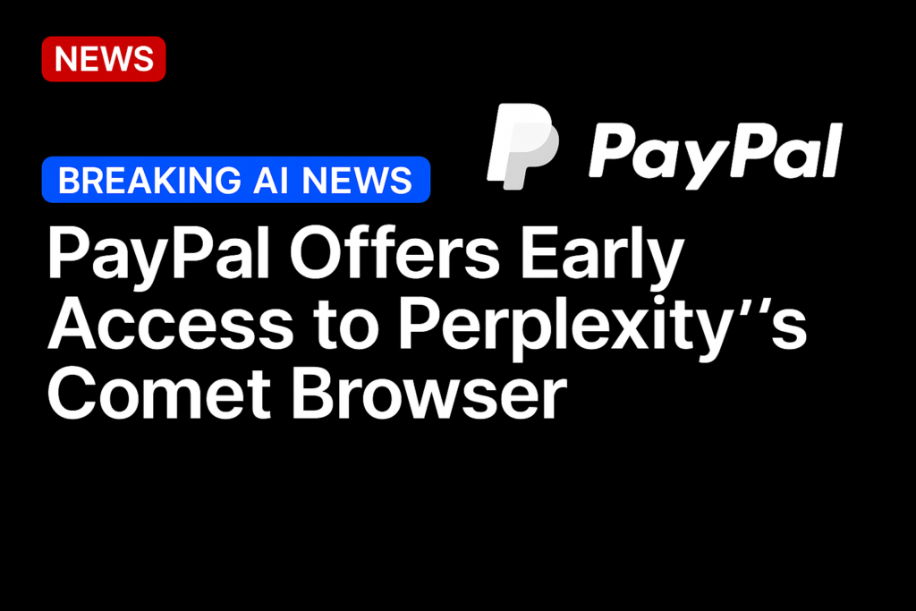 PayPal Offers Early Access to Perplexity’s Comet Browser