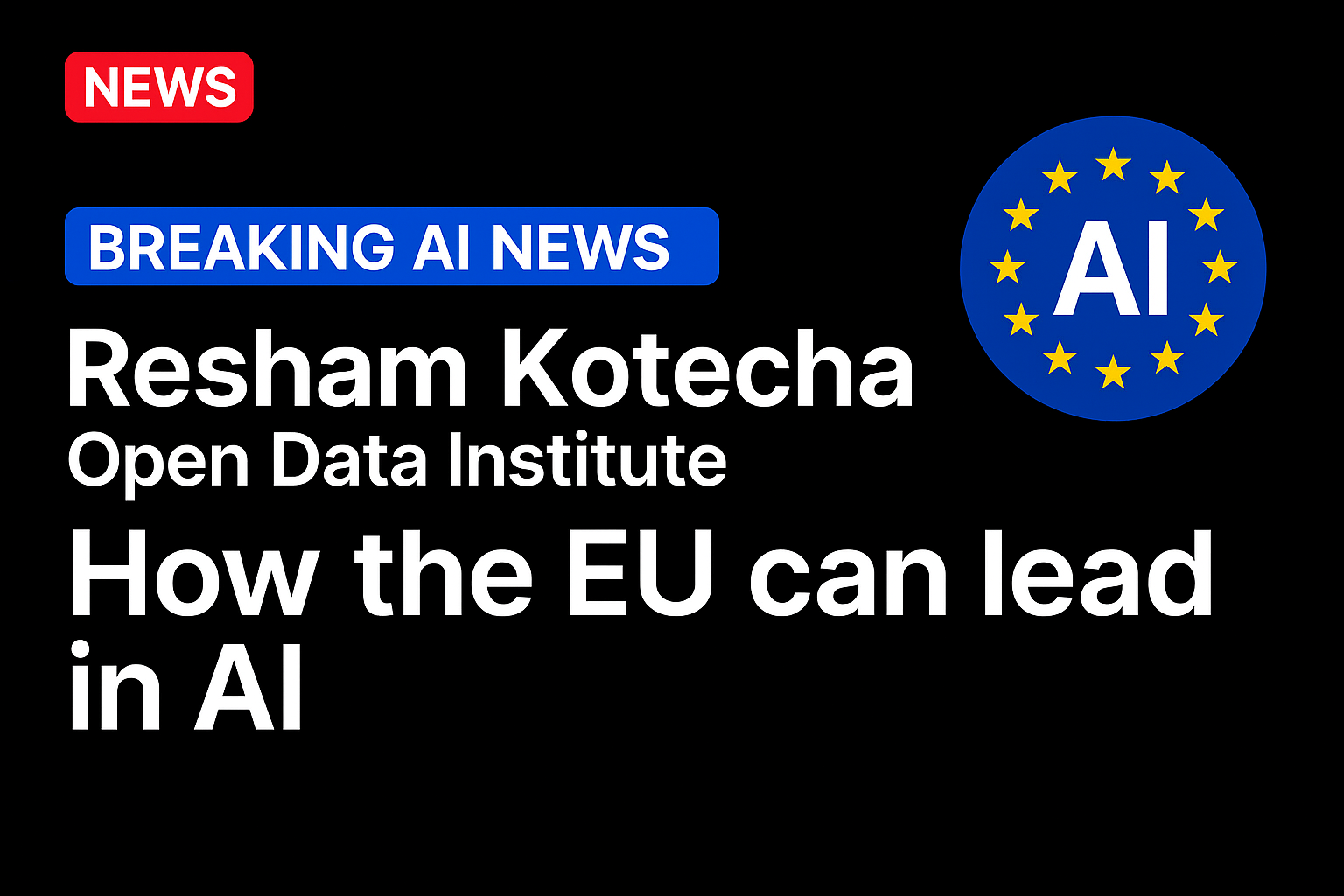 Resham Kotecha, Open Data Institute: How the EU can lead in AI