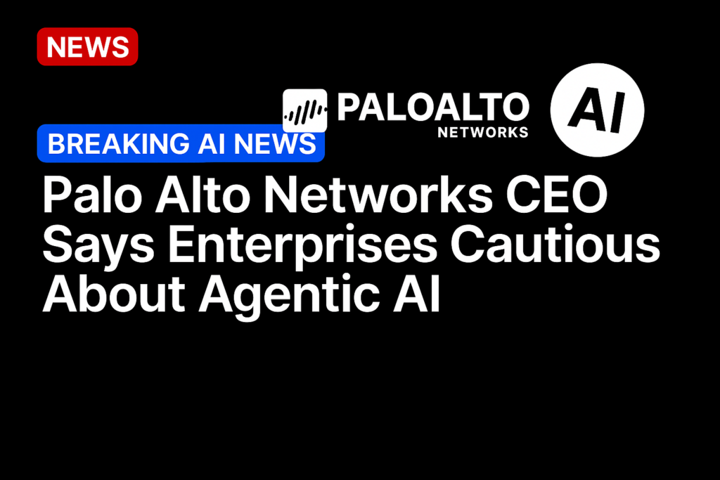 Palo Alto Networks CEO Says Enterprises Cautious About Agentic AI