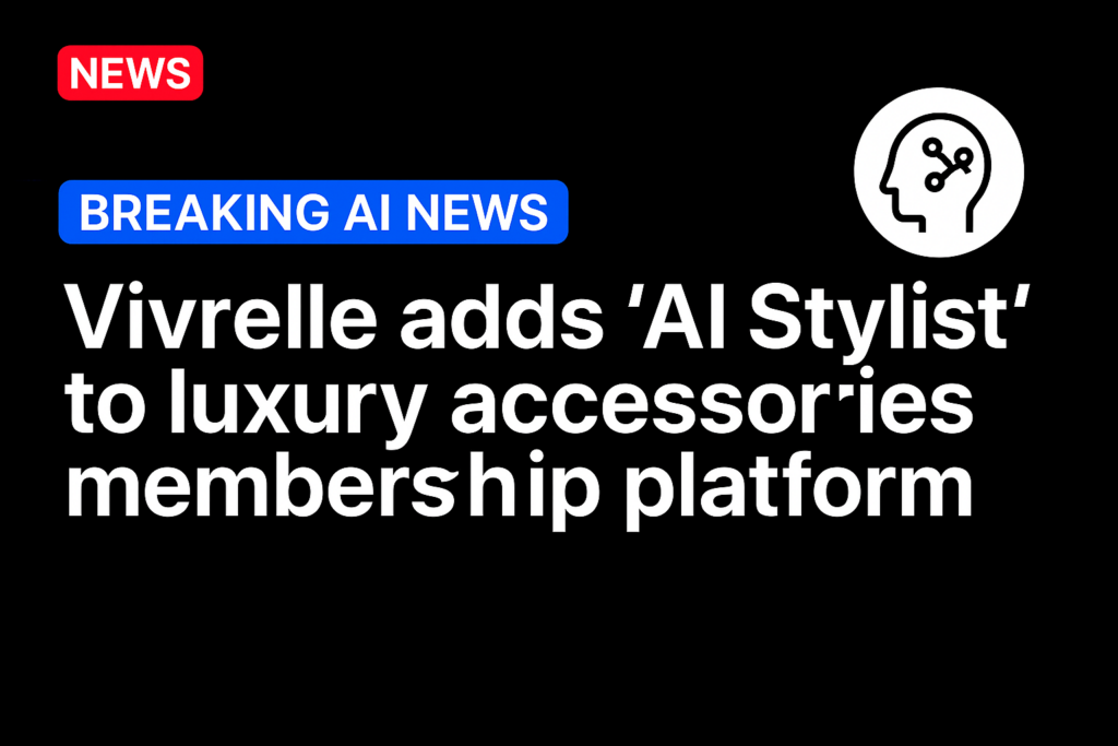 Vivrelle Adds ‘AI Stylist’ to Luxury Accessories Membership Platform