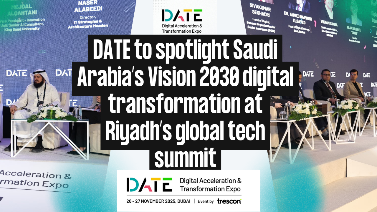DATE to spotlight Saudi Arabia’s Vision 2030 digital transformation at Riyadh’s global tech summit