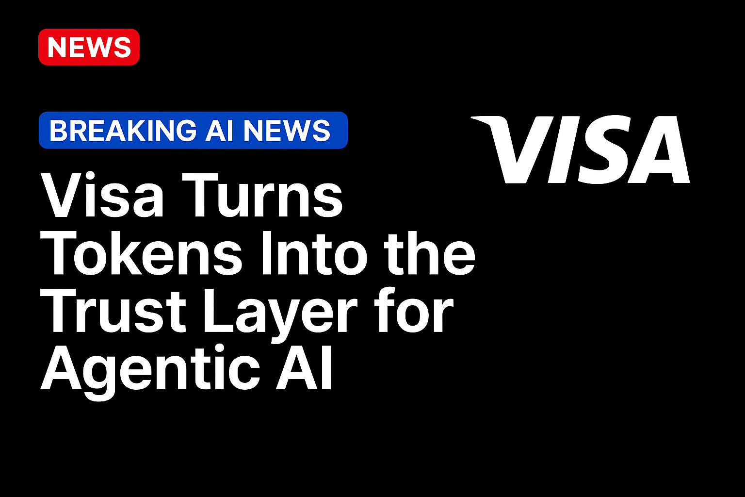 Visa Turns Tokens Into the Trust Layer for Agentic AI