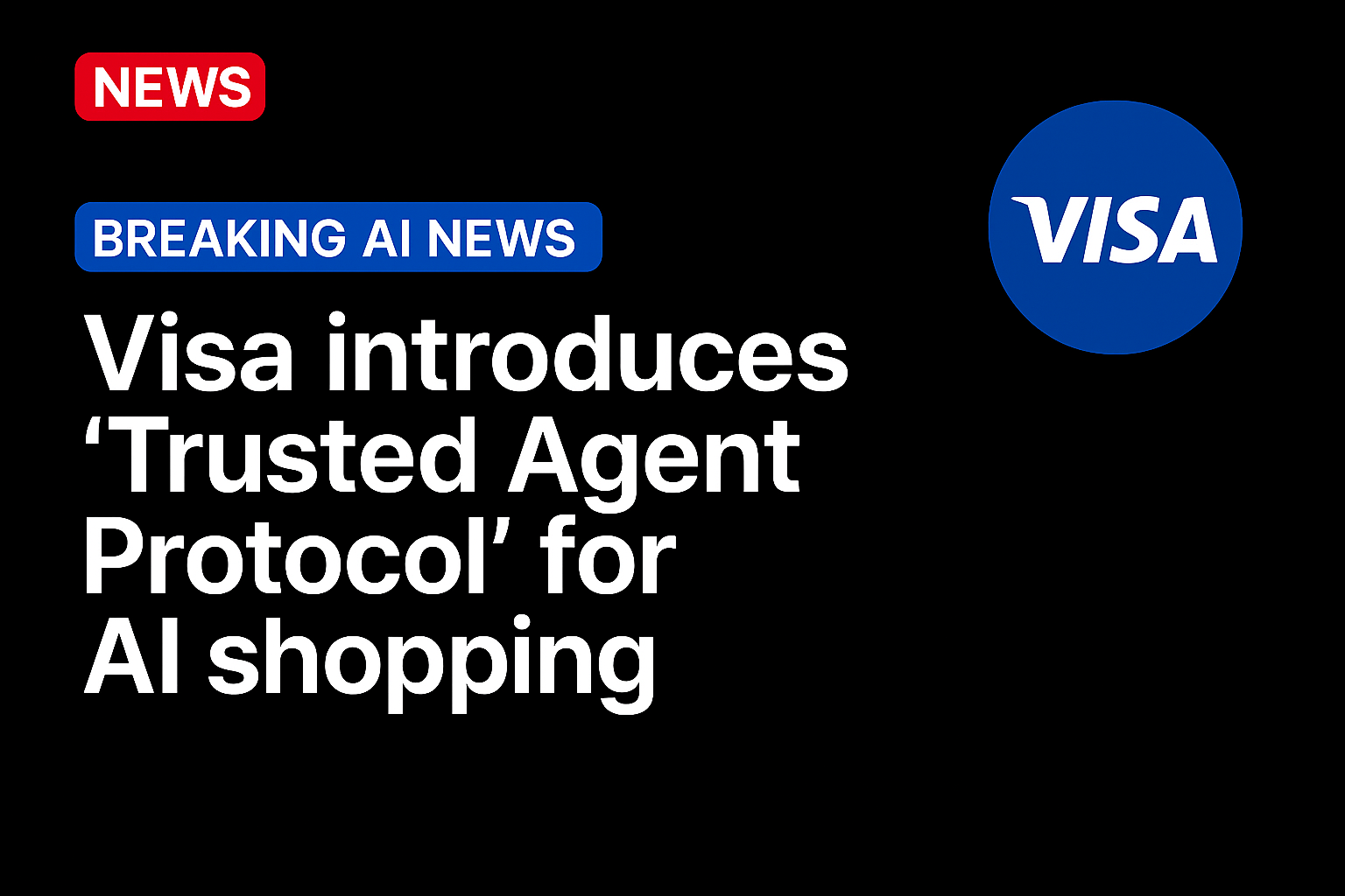 Visa Introduces ‘Trusted Agent Protocol’ for AI Shopping