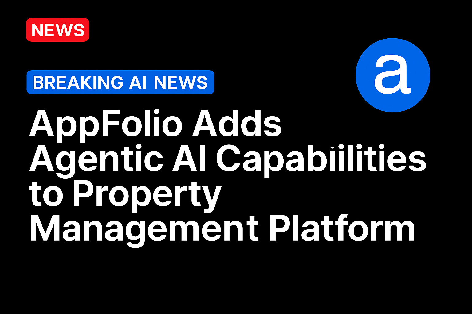 AppFolio Adds Agentic AI Capabilities to Property Management Platform