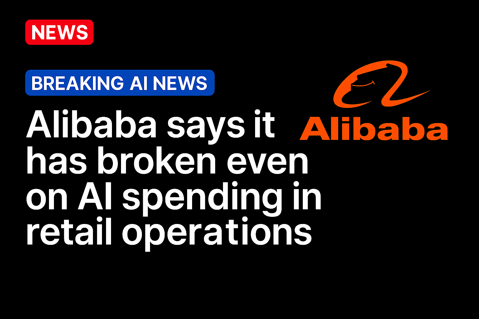 Alibaba Says It Has Broken Even on AI Spending in Retail Operations  