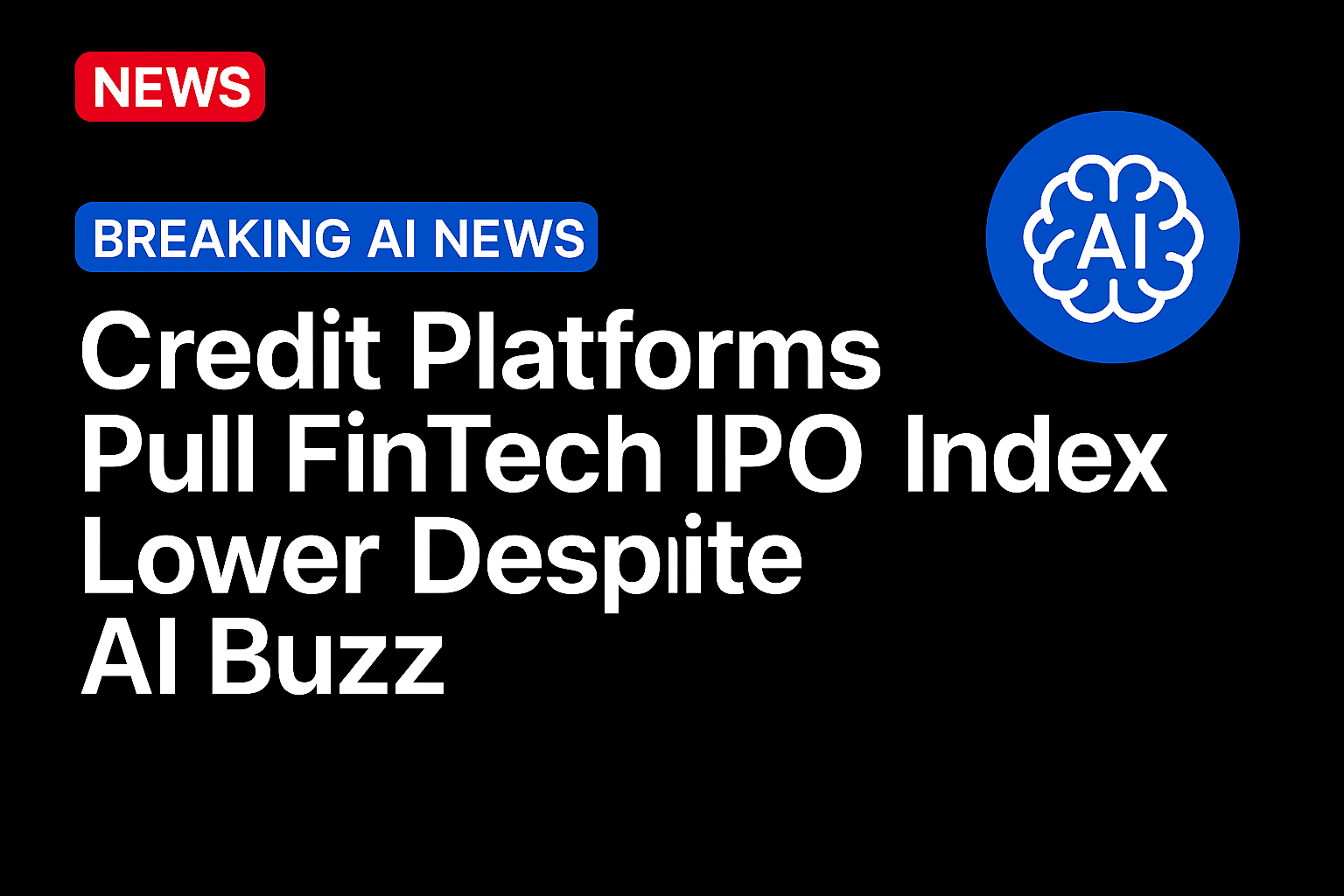Credit Platforms Pull FinTech IPO Index Lower Despite AI Buzz